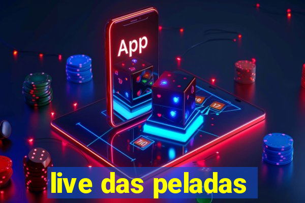 live das peladas